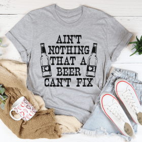 Ain't Nothing That A Beer Can't Fix T-Shirt (Color: Athletic Heather, size: S)